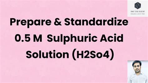 Preparation And Standardization Of 0 5 M Sulphuric Acid Solution H2so4 Ph Chemistry