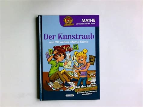 Der Kunstraub Und 20 Weitere Mathe Krimis Mathe Lernkrimis 10 12