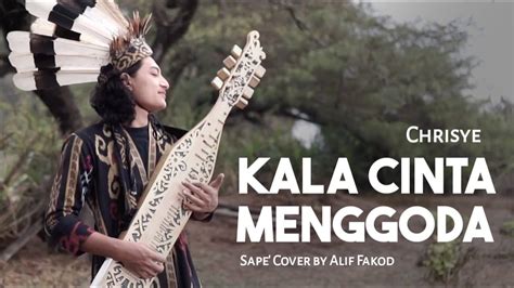 Chrisye Kala Cinta Menggoda Sape Cover By Alif Fakod Youtube