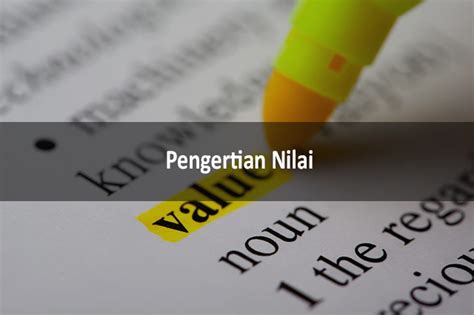 Pengertian Nilai Adalah Macam Macam Fungsi Ciri Ciri Dan Contohnya