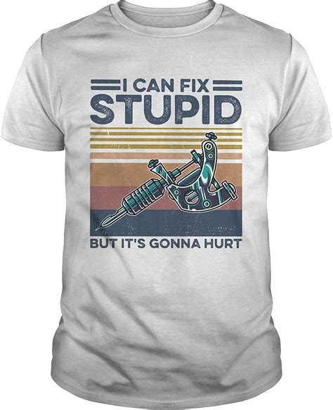 Tattoo I Can Fix Stupid But Its Gonna Hurt Vintage Retro Shirt