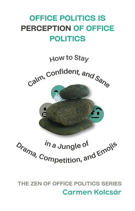 Office Politics is PERCEPTION of Office Politics: How to Stay Calm ...