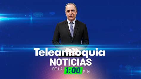 Teleantioquia Noticias De Las 7 00 P M 13 De Abril De 2024