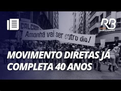 Movimento Diretas J Completa Anos Relembre A Cobertura Da Band