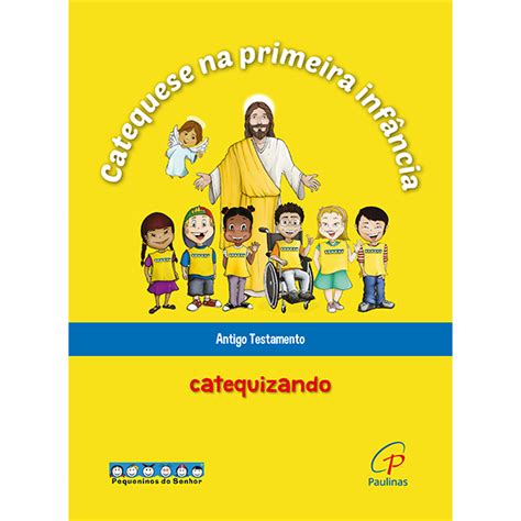 Catequese Na Primeira Inf Ncia Antigo Testamento Catequizando Paulinas