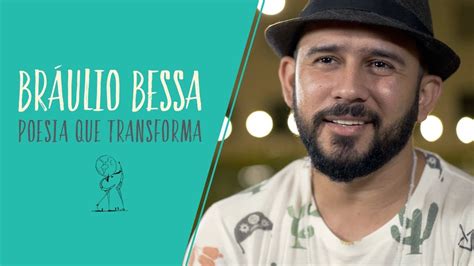 POESIA QUE TRANSFORMA BRÁULIO BESSA YouTube