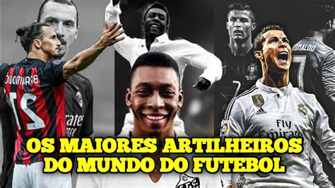 QUAIS SÃO OS MAIORES ARTILHEIROS DO MUNDO DO FUTEBOL pele messi