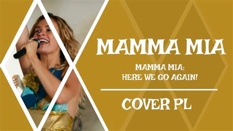 Mamma Mia Here We Go Again Mamma Mia【cover Pl】 Youtube