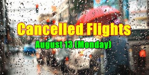 Cancelled Flights On August 13 Monday Due To Bad Weather