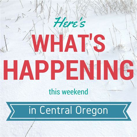 Here's What's Happening In Central Oregon This Weekend! | MyCentralOregon.com