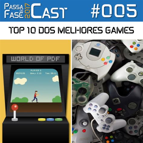 Passa De Fase Cast Top Dos Melhores Games De Todos Os Tempos