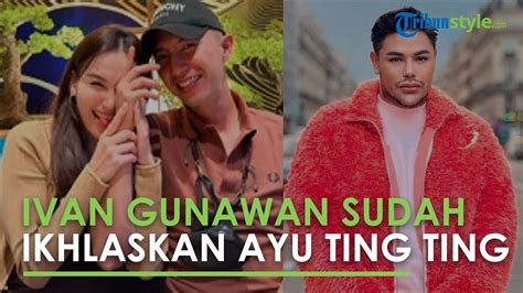 Sudah Ikhlaskan Ayu Ting Ting Ivan Gunawan Blak Blakan Sudah Ada