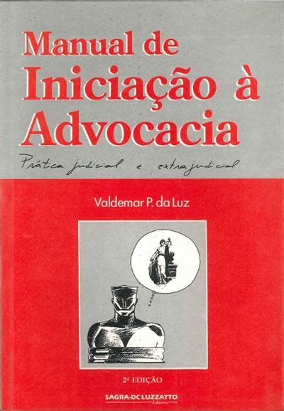 Manual de Iniciação à Advocacia Brochado LUZ VALDEMAR P DA