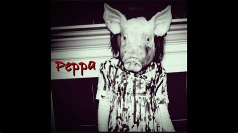 Creepypasta El Aterrador Origen De Peppa Pig Youtube