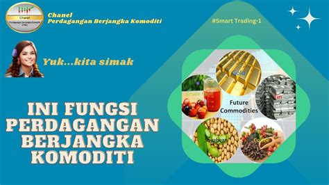 Fungsi Perdagangan Berjangka Komoditi Bagi Pelaku Usaha Komoditi YouTube