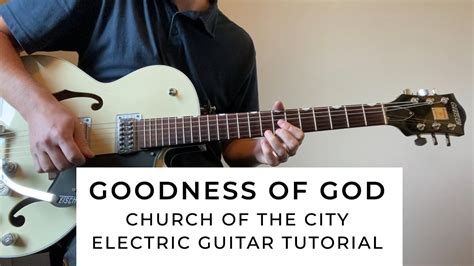 Goodness Of God Feat Ileia Sharaé Church Of The City Electric Guitar Tutorial Youtube