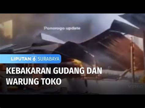 Kebakaran Gudang Dan Warung Toko Liputan 6 Surabaya YouTube