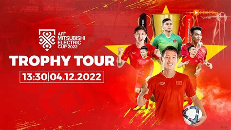 TRỰC TIẾP AFF MITSUBISHI ELECTRIC CUP 2022 TROPHY TOUR YouTube