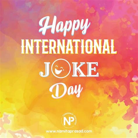 Happy International Joke Day Jokes Happy In High School