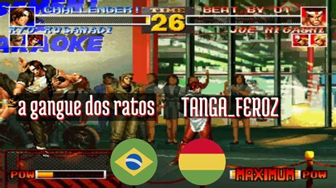 Ft Kof A Gangue Dos Ratos Br Vs Tanga Feroz Bo King Of