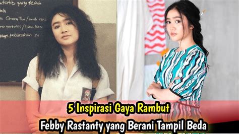 5 Inspirasi Gaya Rambut Febby Rastanty Yang Berani Tampil Beda YouTube