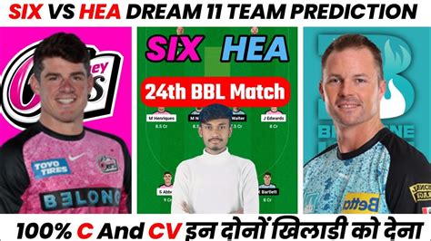 HEA Vs SIX Dream11 Team Six Vs Hea Dream11 Prediction Sixers Vs