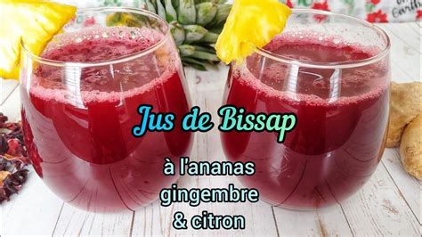 Jus De Bissap L Ananas Et Au Gingembre Pour La Digestion Et Le