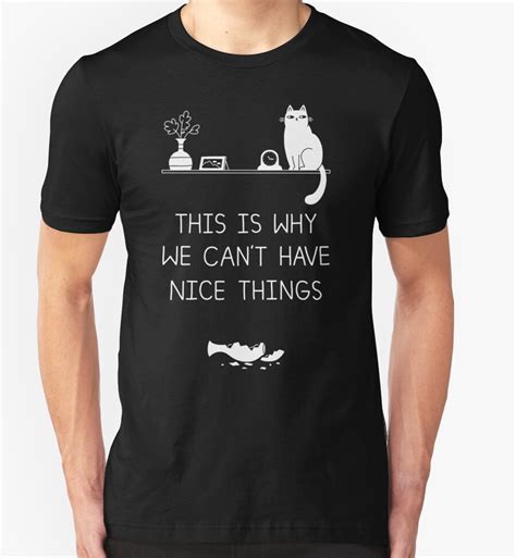 This Is Why We Cant Have Nice Things T Shirts And Hoodies By Obinsun