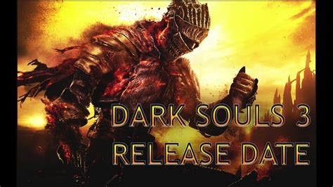 Dark Souls 3 Release Date Youtube