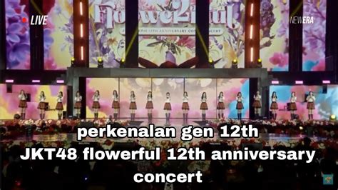 Perkenalan Gen12 JKT48 Flowerful 12th Anniversary Concert YouTube