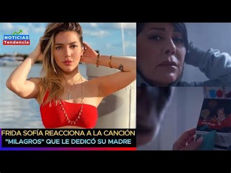 FRIDA SOFÍA REACCIONA A LA CANCIÓN MILAGROS QUE LE DEDICÓ SU MADRE