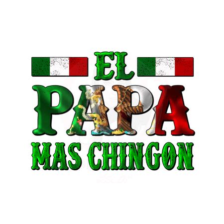 El Papa Mas Chingon Heat Transfer Vinyl Print Homeyhome Decor