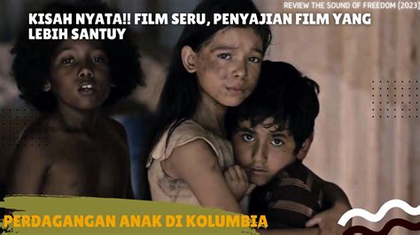 Kisah Nyata Perdagangan Anak Review Film Sound Of Freedom Youtube