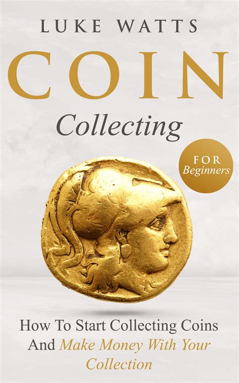 Coin Collecting For Beginners How To Start Collecting Coins And Make