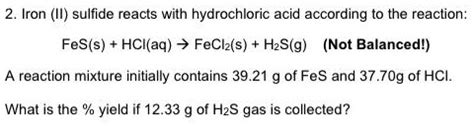 Solved Iron Ii Sulfide Reacts With Hydrochloric Acid According To