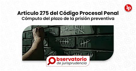 Jurisprudencia Del Artículo 275 Del Código Procesal Penal Cómputo Del