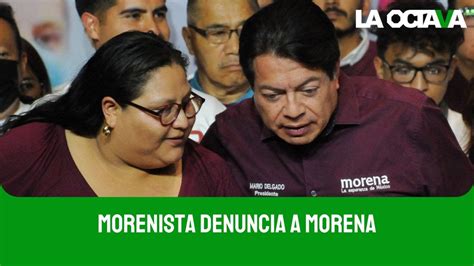 Morenista Denuncia A Dirigencia De Su Partido Por Violencia Pol Tica En