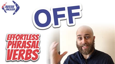 Phrasal Verbs With OFF Effortless Phrasal Verbs Course Aussie English