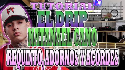 El Drip Natanael Cano Requinto Acordes Y Adornos Tutorial Con