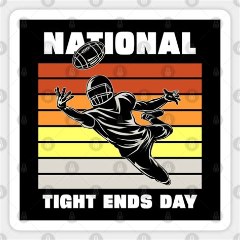 National Tight Ends Day National Tight Ends Day Sticker TeePublic