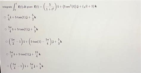 Solved Integrate 01f T Dt Given Chegg