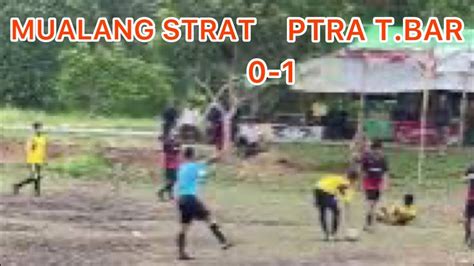 Turnamen Menanjak Cup 7 Januari 2023 MUALANG STRAT Vs PUTRA T BAR YouTube