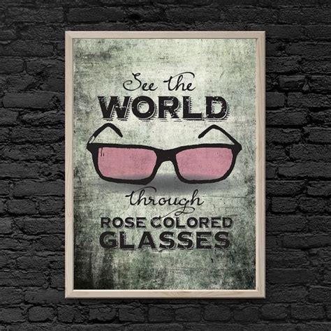 Poster See The World Thru Rose Colored Glasses Rose Colored Glasses