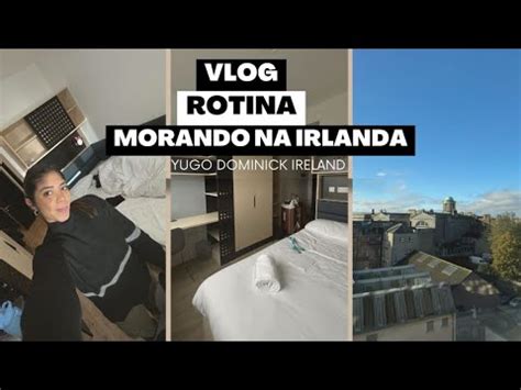 VLOG 1 ROTINA MORANDO NA IRLANDA 1 DIA COMIGO MORANDO NA YUGO