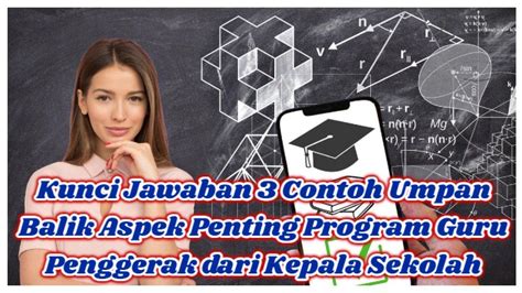 Kunci Jawaban 3 Contoh Umpan Balik Aspek Penting Program Guru