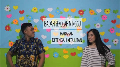 HARAPAN DI TENGAH KESULITAN IBADAH SEKOLAH MINGGU 2 AGUSTUS 2020