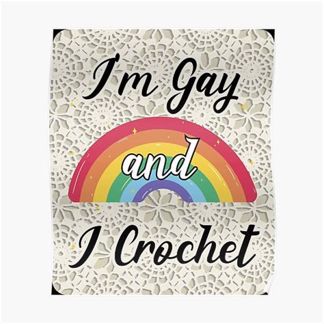 I M Gay And I Crochet Craft Enthusiast Cursive Artful Poster For Sale