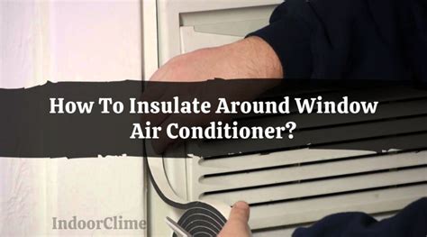 How To Insulate Around Window Air Conditioner Indoorclime