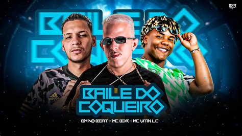 Baile Do Coqueiro Mc Bdr Bm No Beat Mc Vitin Lc Musica Nova