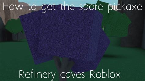 How To Get The Spore Pickaxe In Refinery Caves Youtube